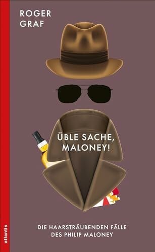 Üble Sache, Maloney!: Die Haarsträubenden Fälle des Philip Maloney