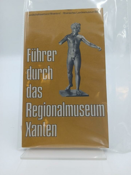 Führer durch das Regionalmuseum Xanten