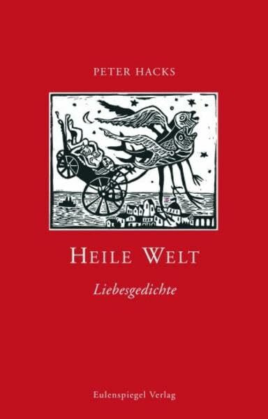 Heile Welt. Liebesgedichte: Liebesgedichte. Ausgew. v. Heike Friauf