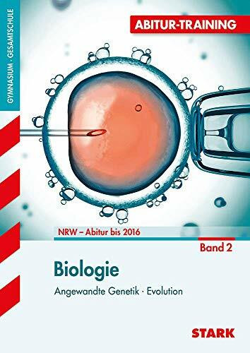 STARK Abitur-Training - Biologie 2 Nordrhein-Westfalen: Angewandte Genetik, Evolution. Auf das Zentralabitur in Nordrhein-Westfalen abgestimmt (STARK-Verlag - Training)