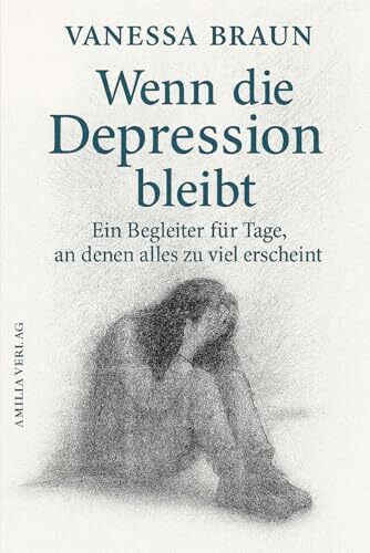 Wenn die Depression bleibt – Ein Begleiter für Tage, an denen alles zu viel erscheint
