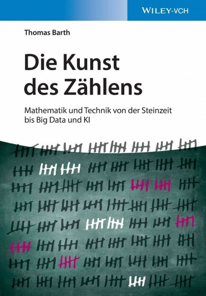Die Kunst des Zählens: Mathematik und Technik von der Steinzeit bis Big Data und KI