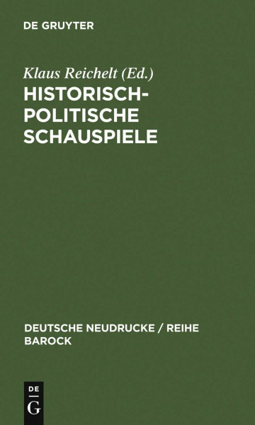 Historisch-politische Schauspiele: Ratio Status (1668) / Die Teutsche Groß-Königin Leonilda (1673)