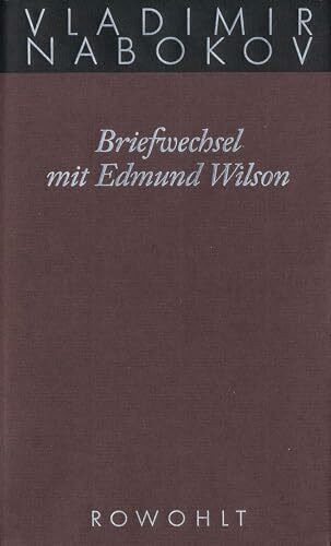 Gesammelte Werke. Band 23: Briefwechsel mit Edmund Wilson 1940 - 1971 (Nabokov: Gesammelte Werke, Band 23)