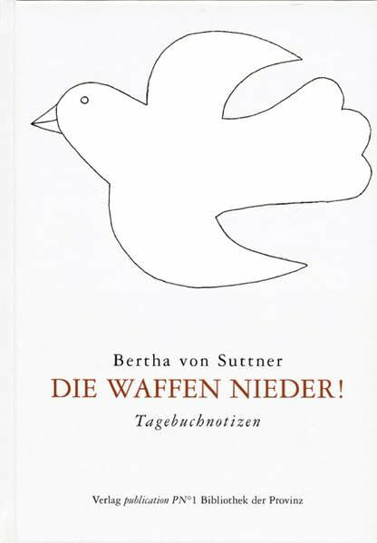 Die Waffen nieder!: Tagebuchnotizen. Vorw. v. Barbara Sinic