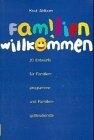Familien willkommen: 20 Entwürfe für Familienprogramme und Familiengottesdienste