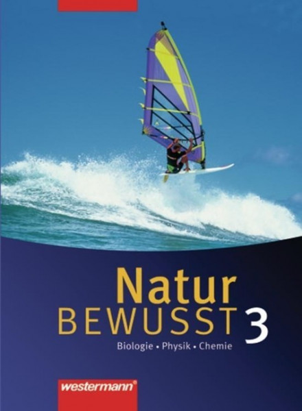 Natur bewusst 3. Schülerband. Biologie / Physik / Chemie. Hauptschule / Gesamtschule. Niedersachsen