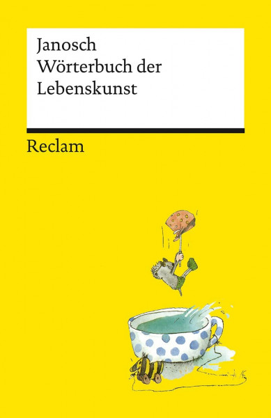 Wörterbuch der Lebenskunst: Janosch – Deutsch-Lektüre, Deutsche Klassiker der Literatur – 14321 (Reclams Universal-Bibliothek)