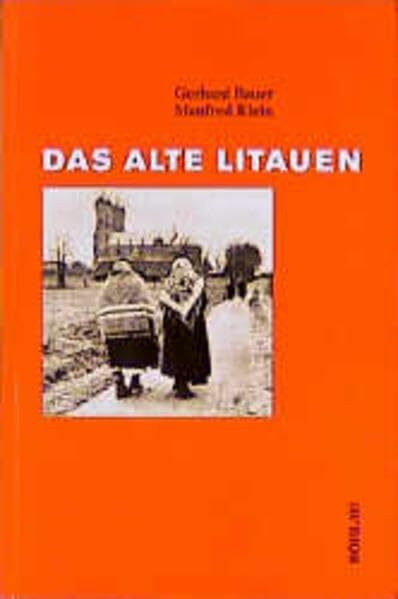 Das alte Litauen. Dörfliches Leben zwischen 1861 und 1914