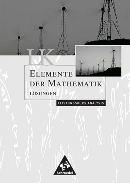 Elemente der Mathematik SII / Elemente der Mathematik SII - Leistungskurse allgemeine Ausgabe 2001: Leistungskurse allgemeine Ausgabe 2001 / Lösungen Analysis LK