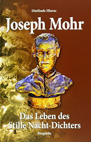 Joseph Mohr: Das Leben des Stille Nacht-Dichters