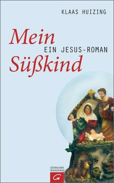 Mein Süßkind: Ein Jesus-Roman