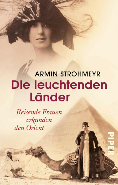 Die leuchtenden Länder: Reisende Frauen erkunden den Orient