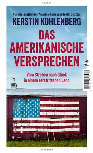 Das amerikanische Versprechen: Vom Streben nach Glück in einem zerstrittenen Land