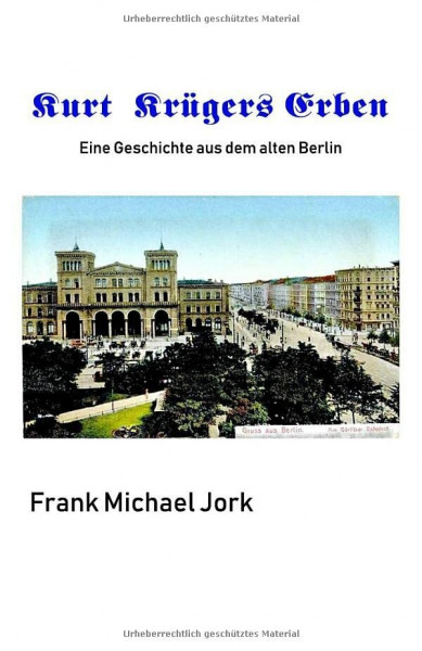 Kurt Krügers Erben: Eine Geschichte aus dem alten Berlin (Geschichten aus dem alten Berlin, Band 1)