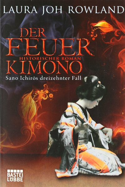 Der Feuerkimono: Sano Ichirôs dreizehnter Fall. Historischer Roman: Sano Ichirôs dreizehnter Fall. Historischer Roman. Deutsche Erstausgabe (Allgemeine Reihe. Bastei Lübbe Taschenbücher)