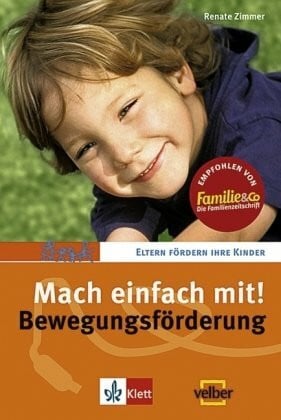 Mach einfach mit!: Bewegungsförderung (Eltern fördern ihre Kinder)