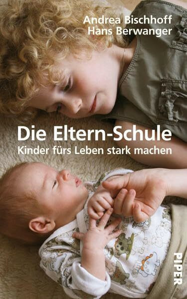Die Eltern-Schule: Kinder fürs Leben stark machen: Wie wir unsere Kinder fürs Leben stark machen.