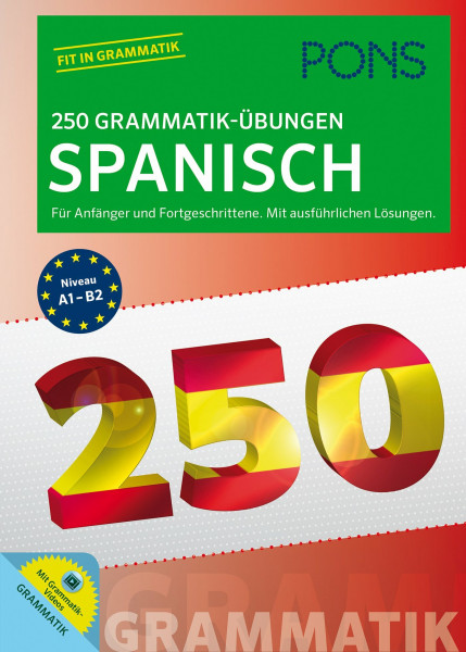 PONS 250 Grammatik-Übungen Spanisch: Für Anfänger und Fortgeschrittene. Mit ausführlichen Lösungen.