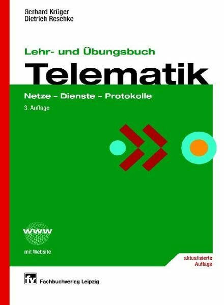 Lehr- und Übungsbuch Telematik: Netze - Dienste - Protokolle