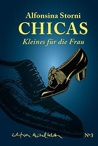 Chicas: Kleines für die Frau (Die Werkausgabe von Alfonsina Storni: Übersetzt von Hildegard E. Keller)