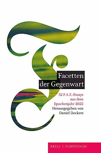 Facetten der Gegenwart: 52 F.A.Z.-Essays aus dem Epochenjahr 2022