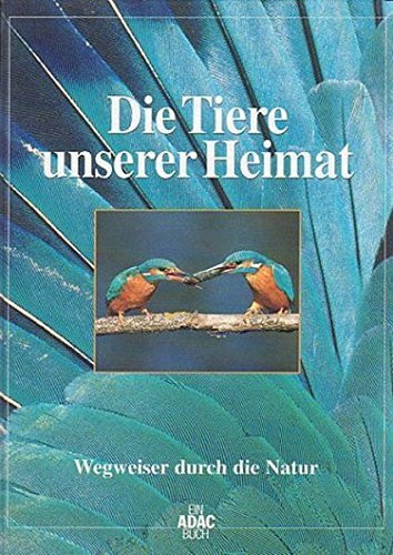 Die Tiere unserer Heimat /Die Pflanzen unserer Heimat / Wegweiser durch die Natur: Tiere und Pflanzen unserer Heimat, in 2 Bdn., Bd.1