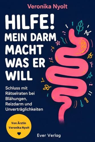 Hilfe! Mein Darm macht was er will: Schluss mit Rätselraten bei Blähungen, Reizdarm und Unverträglichkeiten – finde deine persönlichen Auslöser und fühl dich endlich wieder wohl in deinem Bauch