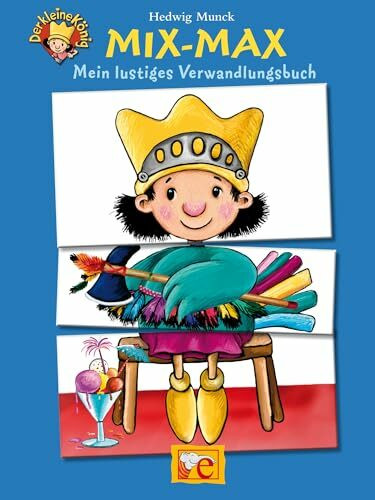 Der kleine König. Mix-Max: Mein lustiges Verwandlungsbuch