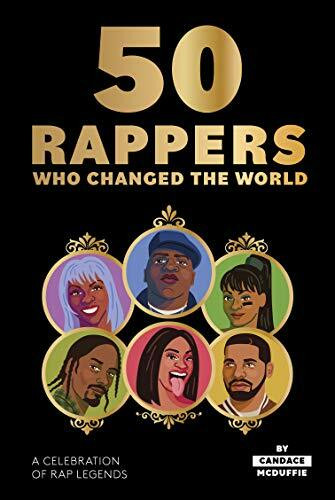 50 Rappers Who Changed the World: A Celebration of Rap Legends