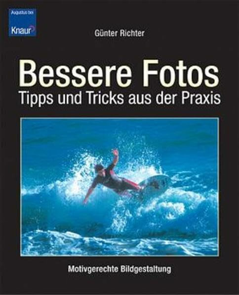 Bessere Fotos: Tipps und Tricks aus der Praxis