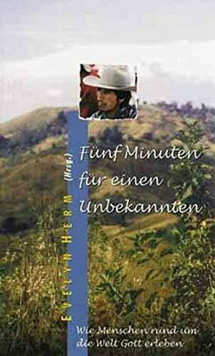 Fünf Minuten für einen Unbekannten: Wie Menschen rund um die Welt Gott erleben