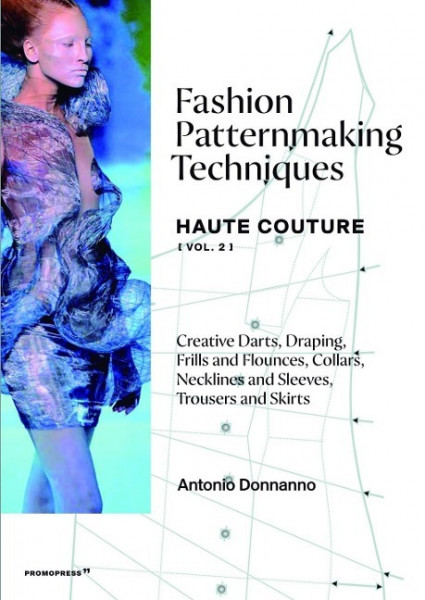 Fashion Patternmaking Techniques Haute Couture [Vol.2]
