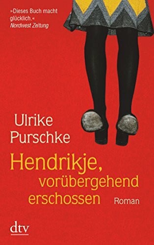 Hendrikje, vorübergehend erschossen. Roman