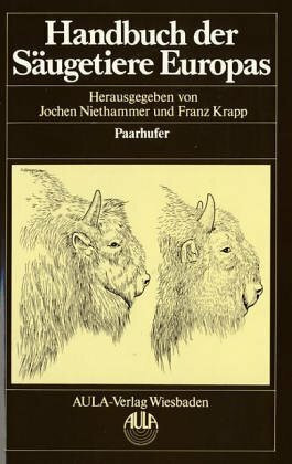 Handbuch der Säugetiere Europas, 6 Bde. in Tl.-Bdn. u. 1 Supplementbd., Bd.2/2, Paarhufer: (Suidae, Cervidae, Bovidae)