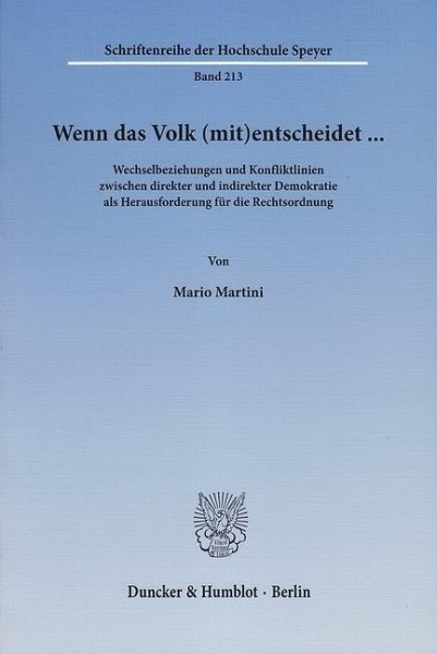 Wenn das Volk (mit)entscheidet ... Wechselbeziehungen und Konfliktlinien zwischen direkter und indirekter Demokratie als Herausforderung für die Rechtsordnung