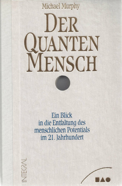 Der QuantenMensch / Ein Blick in die Entfaltung des menschlichen Potentials im 21. Jahrhundert