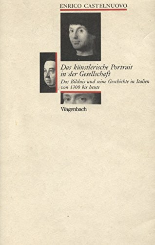 Das künstlerische Portrait in der Gesellschaft: Das Bildnis und seine Geschichte in Italien von 1300 bis heute