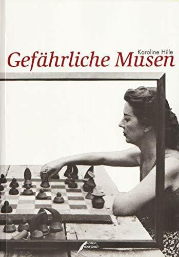 Gefährliche Musen: Frauen um Max Ernst