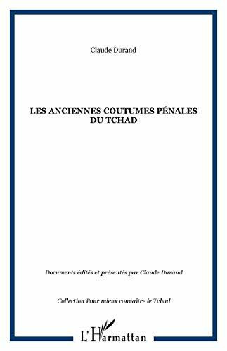 Les anciennes coutumes pénales du Tchad : les grandes enquêtes de 1937 et 1938