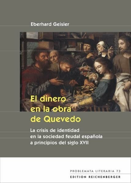 El dinero en la obra de Quevedo: La crisis de identidad en la sociedad feudal española a principios del siglo XVII (Problemata Literaria)