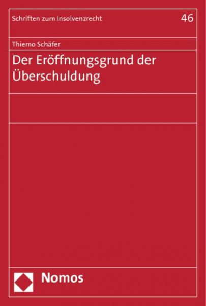 Der Eröffnungsgrund der Überschuldung (Schriften zum Insolvenzrecht)