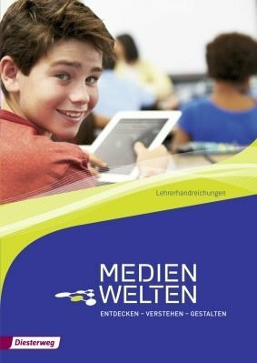 Medienwelten, Entdecken - Verstehen - Gestalten, Lehrerhandreichungen 1