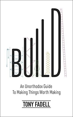 Build: An Unorthodox Guide to Making Things Worth Making - The New York Times bestseller Build: An Unorthodox Guide to Making Things Worth Making - The New York Times bestseller