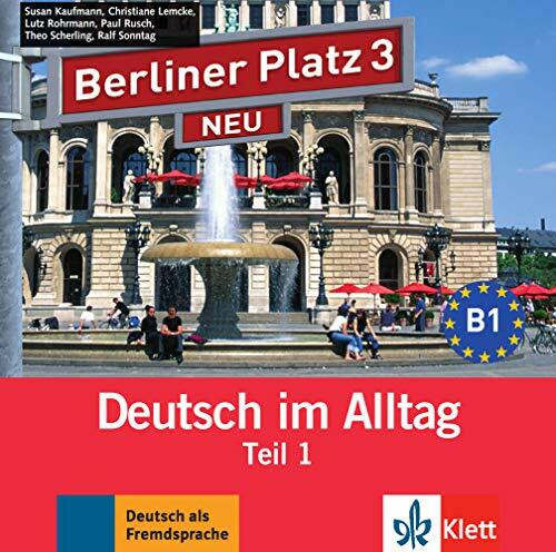 Berliner Platz 3 NEU: Deutsch im Alltag. Audio-CD zum Lehrbuch, Teil 1 (Berliner Platz NEU)