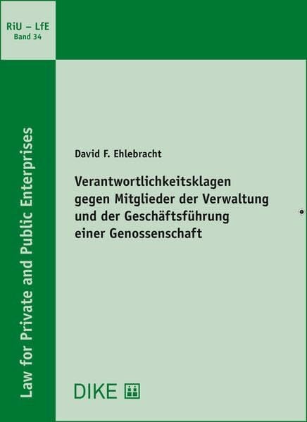Verantwortlichkeitsklagen gegen Mitglieder der Verwaltung und der Geschäftsführung einer Genossensch (Recht in privaten und öffentlichen Unternehmen) Verantwortlichkeitsklagen gegen Mitglieder der Verwaltung und der Geschäftsführung einer Genossensch (Recht in privaten und öffentlichen Unternehmen)