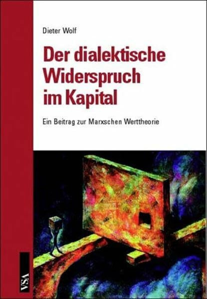 Der dialektische Widerspruch im Kapital: Ein Beitrag zur Marxschen Werttheorie