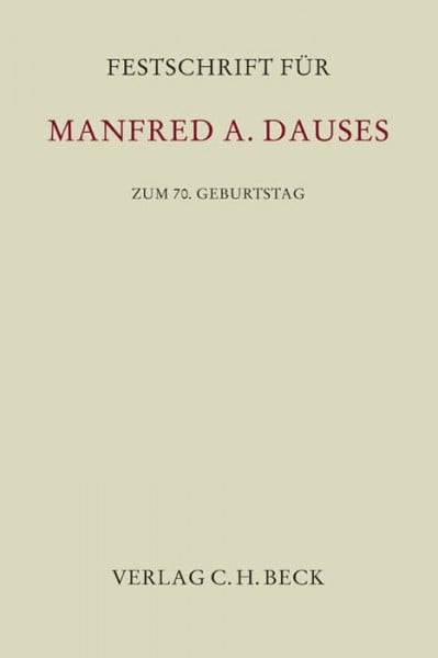 Festschrift für Manfred A. Dauses zum 70. Geburtstag (Festschriften, Festgaben, Gedächtnisschriften)