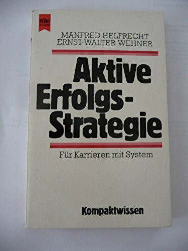 Aktive Erfolgsstrategie (Heyne Business (22) - Kompaktwissen)
