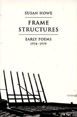 Frame Structures: Early Poems 1974-1979